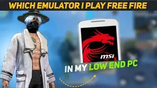 Which Emulator I Play Free Fire In My Low End Pc | Best Emulator For Free Fire Low End Pc