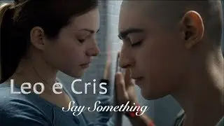 Braccialetti Rossi ~ Leo e Cris // Say Something
