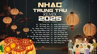 Tết Trung Thu 2025 - 2026 🎉🌟 LK Nhạc Trung Thu Remix Cực Hay - Cao Meii | HL Media Entertainment