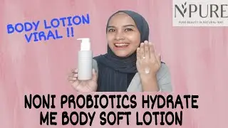 BODY LOTION VIRAL || N'PURE NONI PROBIOTICS HYDRATE ME BODY SOFT LOTION