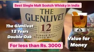 Best Single Malt Scotch Whisky in India for less than Rs. 3000 - The Glenlivet 12 Years (Double Oak)