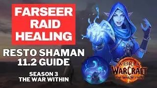 The ULTIMATE RAID Healing Guide for Farseer Resto Shaman, The War Within, Season 3, Patch 11.2