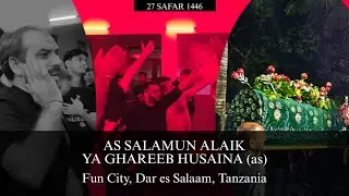 As Salamun Alaik Ya Ghareeb Husaina (as) • Anjuman Sada e Zainab (sa) • Fun City, Dar es Salaam, TZ