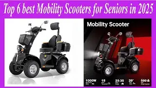 Top 6 best Mobility Scooters for Seniors in 2025