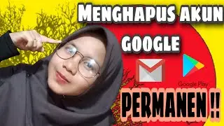Cara menghapus akun google Permanen | 2020