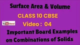 Surface Area and Volume  04 | Combinations of Solids | CBSE Class 10 | Important Board Examples