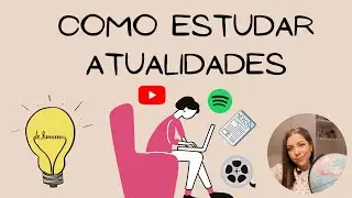 Como estudar ATUALIDADES