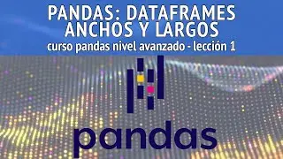 Pandas: DataFrames anchos y largos | Lección 1 curso 