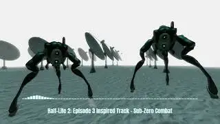 Sub-Zero Combat - HL2 Episode 3 Inspired OST (Demo)