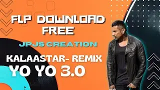 Kalaastar Remix by JPJS Creation ft. Yo Yo Honey Singh 3.0 | FLP Download | JPJS CREATION