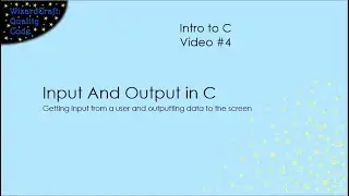 Basic Input & Output in C (Intro to C - 4)