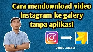 Cara mendownload video instagram ke galeri tanpa aplikasi
