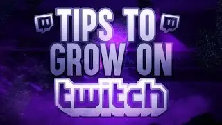 How To Grow On Twitch! Every Tip to Be a Successful Twitch Streamer!