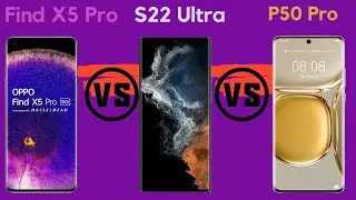 Oppo Find X5 Pro Vs Huawei P50 Pro Vs Samsung Galaxy S22 Ultra