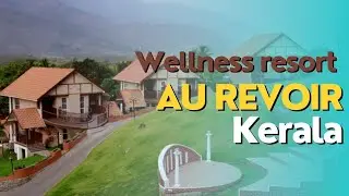 Au Revoir Wellness Resort Malampuzha | Palakkad tourist places | Kerala | Tour and guide