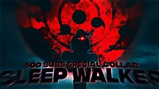 Sleep walker✨ - 500 subs special collab