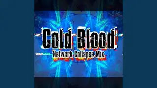 Cold Blood (Network Collapse Mix)