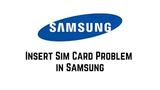 Insert Sim Card Problem in Samsung | How to Fix Samsung Insert Sim Card to Access Network Services
