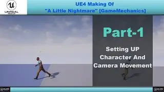 UE4 Making Of Little Nightmares[Mechanics]-Setting Up Character and Camera Movement-