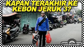 Beginilah Suasana Kebon Jeruk 3 Sekarang #SEKUTOMOTIF