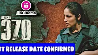Article 370 OTT Release Date | Article 370 OTT Update | Article 370 OTT Platform Update | JioCinema