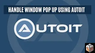 Handle Window Pop Up Using AutoIt (Tutorial #21)