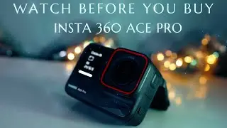 Insta360 Ace Pro - Things You Should Know Before Buying