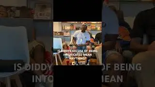 IS DIDDYS EXCUSE OF BEING INTOXICATED MEAN ANYTHING IN HIS CASSIE CASE?