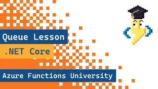 Azure Functions University - Queue Lesson (.NET Core)