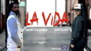 Raudel Escuadron ft Gabylonia  La Vida
