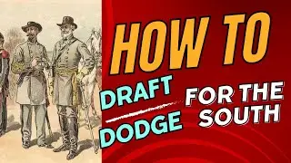 How to Draft Dodge in the Civil War (Confederate Army)