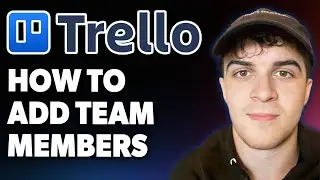How to Add Team Members to Trello Boards [2025 Full Guide]