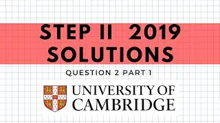 STEP 2 2019 Q2 Part 1 | MathsForUni