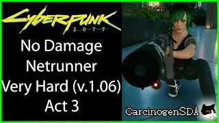 [Act 3] Cyberpunk 2077 (PC) No Damage - Netrunner, Very Hard (v.1.06)