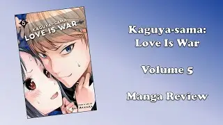 Kaguya-sama: Love Is War - Volume 5 (Manga Review)