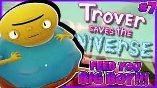 TROVER SAVES THE UNIVERSE | Am I Your Feeder? |#7| (Oculus Quest) // Squanch Games