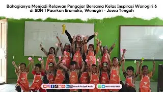 Bahagianya Menjadi Relawan Pengajar Kelas Inspirasi Wonogiri 6 di SDN 1 Pasekan, Wonogiri - Jateng