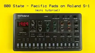 808 State - Pacific 707 Pads on Roland S-1 Mini Tutorial