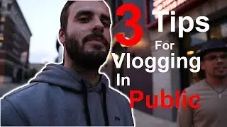 3 Tips for Vlogging in Public!