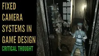The Design of Fixed Camera Systems in Video Games (Audio Fixed) -- Critical Thought