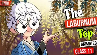 The Laburnum top class 11 Animation In English | The Laburnum Top class 11 in hindi Animated Summary