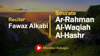 Holy Qur'an | Fawaz Al Kabi | Ar-Rahman,Al-Waqiah,Al-Hashr