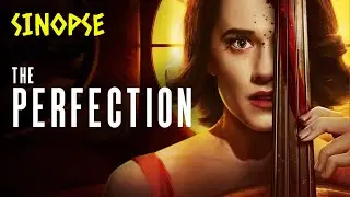 Sinopse: A perfeição (The perfection) 2020 [Trailer, Filmes, Resenha, Sumário, Relato]