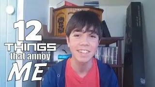 12 THINGS THAT ANNOY ME!