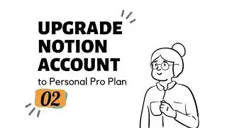 EP2. Upgrade your Notion to Personal Pro Plan