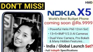 Nokia X5 -InDepth Specs, Hidden Features- India Launch Date and Price Final? Nokia 5.1 Plus Nokia x6