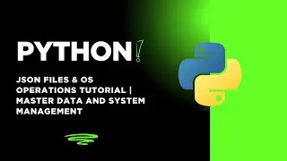 Python JSON Files & OS Operations Tutorial: Master Data and System Management 