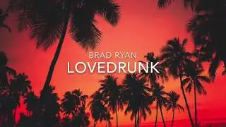 Brad Ryan - LOVEDRUNK (Lyrics)