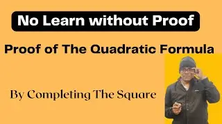 Proof of The Quadratic Formula By Completing The Square