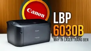 Trên tay máy in laser trắng đen Canon LBP-6030B: đơn giản, nhanh chóng